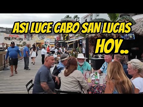 Imperdible Asi Luce hoy CABO SAN LUCAS Recorrido por la Zona Turistica