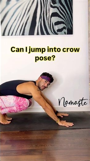 Can I jump into crow pose? With practice it’s quite possible