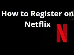 How to Register on Netflix — Full Guide