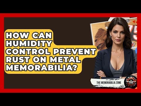 How Can Humidity Control Prevent Rust On Metal Memorabilia? - The Memorabilia Zone