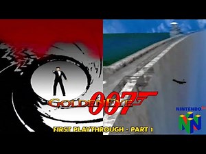 Goldeneye 007 [N64] - First Playthrough - Part 1