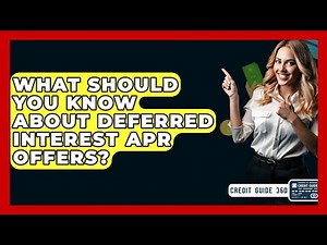 What Should You Know About Deferred Interest APR Offers? - CreditGuide360.com