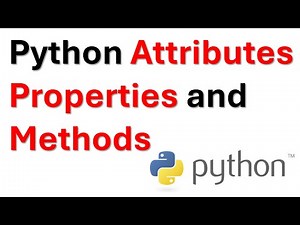 Python Classes Explained: Attributes Properties and Methods