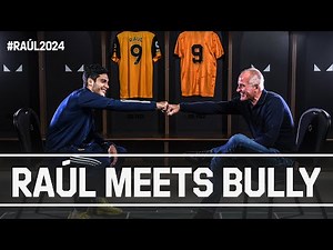 Raúl Meets Bully! | Wolves number nines talk goalscoring and Jimenez's new contract #Raúl2024