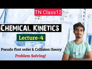 Chemical Kinetics|Lecture-4|Pseudo first order reaction|Collision theory|Problem solving|TN Class12