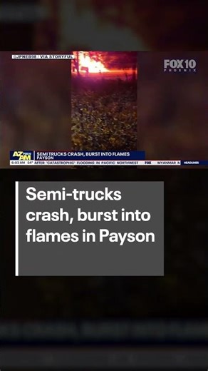 Semi-trucks crash, burst into flames in Payson | FOX 10 Phoenix
