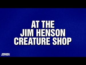 At The Jim Henson Creature Shop | Category | JEOPARDY!