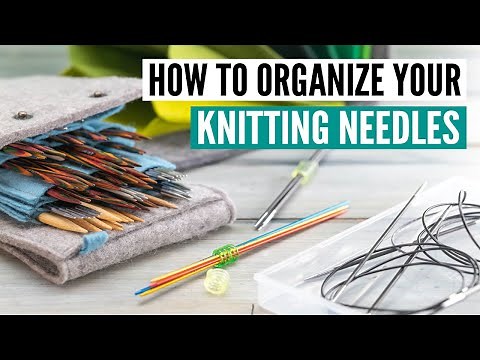 How to organize knitting needles like a pro!