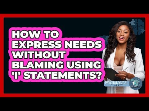 How To Express Needs Without Blaming Using 'I' Statements?