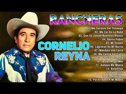 💣CORNELIO REYNA RANCHERAS MIX 💣 LAS 15 MEJORES CANCIONES DE CORNELIO REYNA💣