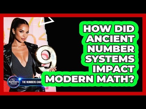 How Did Ancient Number Systems Impact Modern Math?