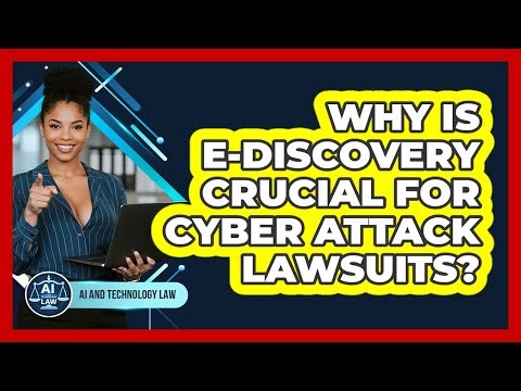 Why Is E-discovery Crucial For Cyber Attack Lawsuits? - AI and Technology Law