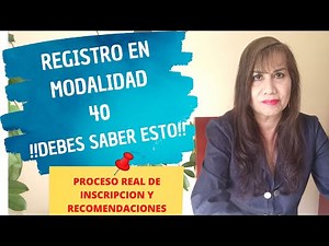 Registro en modalidad 40, Debes saber esto!!