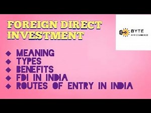 Foreign Direct Investment (FDI) | Meaning, Types, Benefits, FDI in India, Routes of Entering India