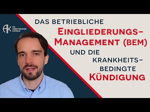 Das betriebliche Eingliederungsmanagement (BEM) und die krankheitsbedingte Kündigung