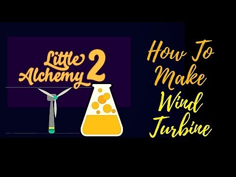 Little Alchemy 2-How To Make Wind Turbine Cheats & Hints