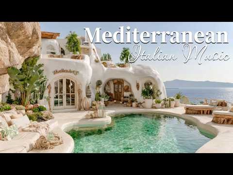 Chill Mediterranean Music & Italian Vibes 🏡🌊 Romantic Mediterranean Instrumentals & Dreamy Views