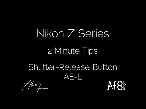 NIKON Z SERIES - 2 MINUTE TIPS #47 = 'shutter-release button AE-L' in the nikon z6, z7 & z50