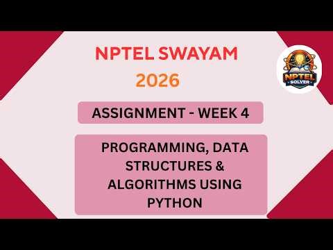 NPTEL Programming Data Structure and algorithms using Python ASSIGNMENT 4 ANSWERS | Week 4 JAN 2026