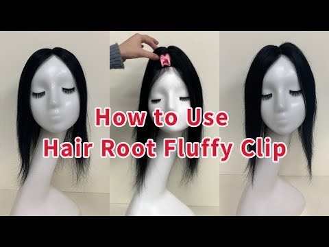 How to Use Hair Root Fluffy Clip?