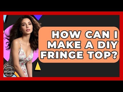 How Can I Make A DIY Fringe Top? - Designer Brands Spotlight