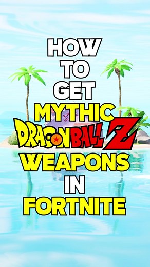How to Get Mythic Dragon Ball Z Weapons in Fortnite