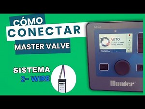 Master valve. - HUNTER ACC2" conectar , programar paso a paso "