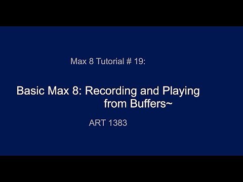 Max 8 Tutorial # 19: Recording and Playing from Buffers~