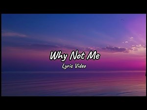 Why Not Me - Official Lyric Video