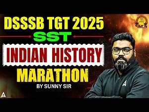 DSSSB TGT 2025 SST Class | DSSSB TGT History Marathon | DSSSB History PYQ's | History By Sunny Sir