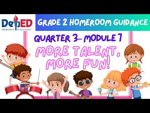 Homeroom Guidance Grade 2, Quarter 3 – Module 7: More Talent, More Fun!