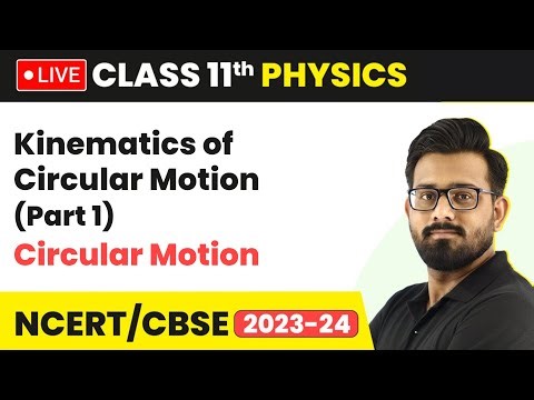 Kinematics of Circular Motion (Part 1) - Circular Motion | Class 11 Physics (LIVE)
