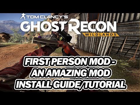 Ghost Recon Wildlands in FIRST PERSON IS AWESOME | Mod Install Guide and Tutorial + Fix Update Error