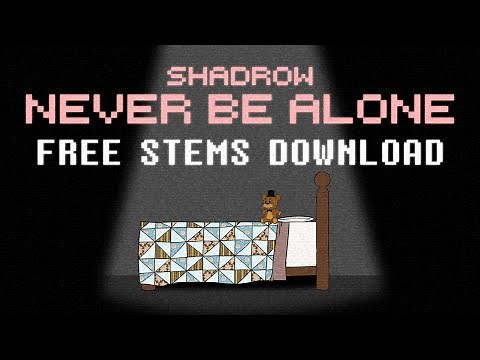 Never Be Alone (FNAF4 Song) - [FREE STEMS] - Shadrow