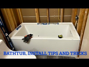 Bathtub install tips and tricks instructions for beginners