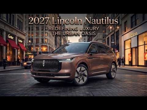 2027 Lincoln Nautilus: Luxury SUV Reimagined! 🚙✨