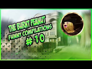 TheBurntPeanut Funny Compilations # 10