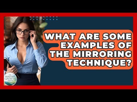 What Are Some Examples Of The Mirroring Technique? - The Personal Growth Path