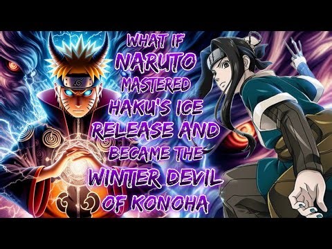 What If Naruto Mastered Haku's Ice Release And Became The Winter Devil Of Konoha ?