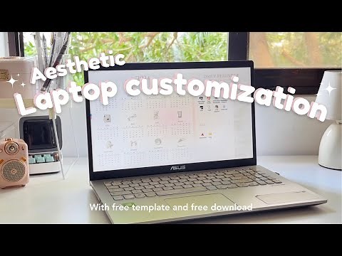 HOW TO MAKE YOUR LAPTOP/PC AESTHETIC I Aesthetic Laptop Customization + free template