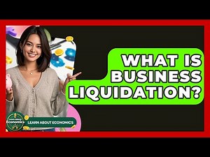 What Is Business Liquidation? - Learn About Economics