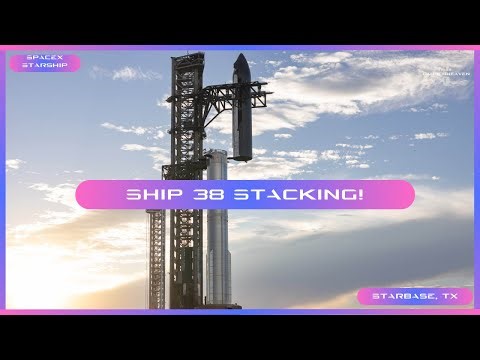 StarCam | SpaceX | Ship 38 Stacking | Starship Flight 11 | Starbase, TX