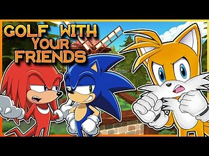SALTY TAILS! Team Sonic Play Golf With Your Friends (FT Sonic, Knuckles)