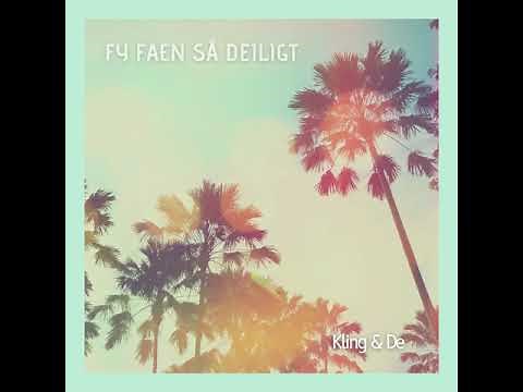 Fy faen så deiligt - Kling & De