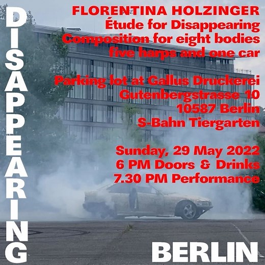 Reference Studios on Instagram: "DISAPPEARING BERLIN: FLORENTINA HOLZINGER​​​​​​​​ Étude for Disappearing Composition for eight bodies, five harps and one car​​​​​​​​ 29. May 2022, 6pm at Parking lot at Gallus Druckerei​​​​​​​​ ​​​​​​​​ To attend, please register via @schinkelpavillon link in bio.​​​​​​​​ ​​​​​​​​ ATTENTION​​​​​​​​ We recommend a minimum age of 18 years to attend the performance. Also, please note that this show includes stunt actions involving fire and a moving car.​​​​​​​​ ​​​