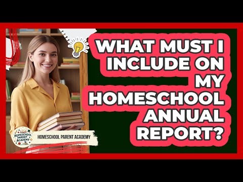What Must I Include On My Homeschool Annual Report?