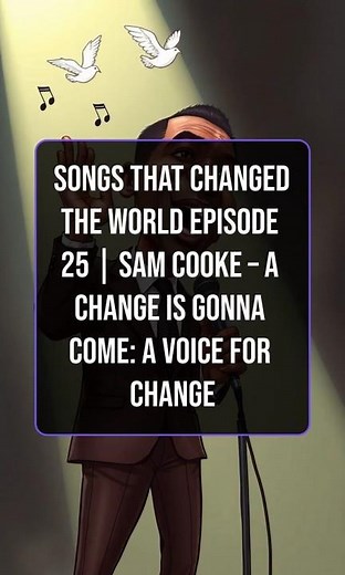 Songs That Changed the World Episode 25 | Sam Cooke – A Change Is Gonna Come: A Voice for Change