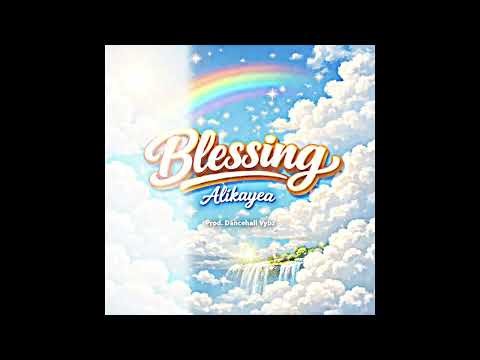 Alikayea- Blessing (official audio)