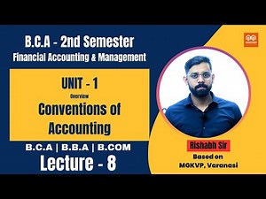 Lec 8 | Financial Accounting & Management-Unit 1|Accounting Conventions BCA | BBA | B.Com MGKVP