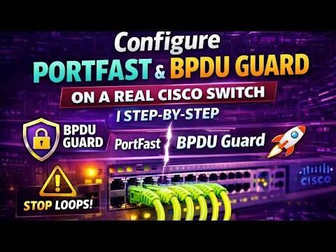 Configure PortFast & BPDU Guard on a Real Cisco Switch | Step-by-Step